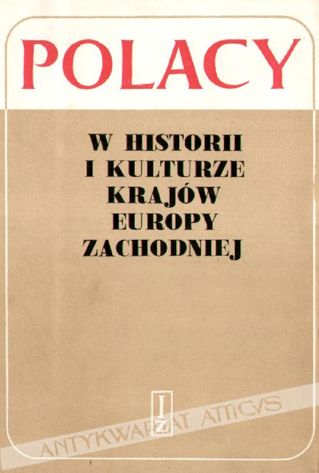 Polacy w historii i kulturze krajów Europy Zachodniej. Słownik biograficzny