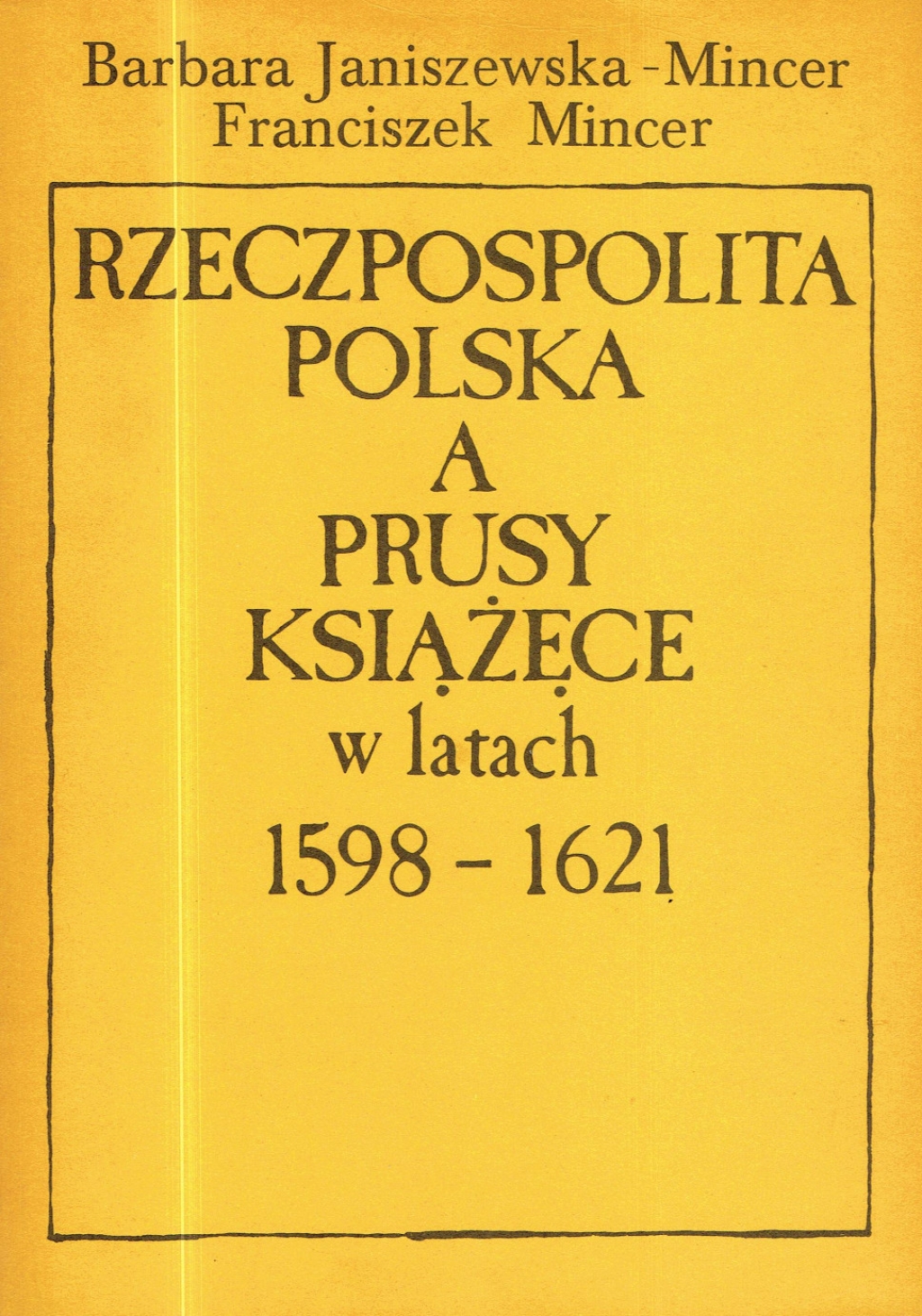 Rzeczpospolita Polska a Prusy Książęce w latach 1598-1621. Sprawa sukcesji brandenburskiej
