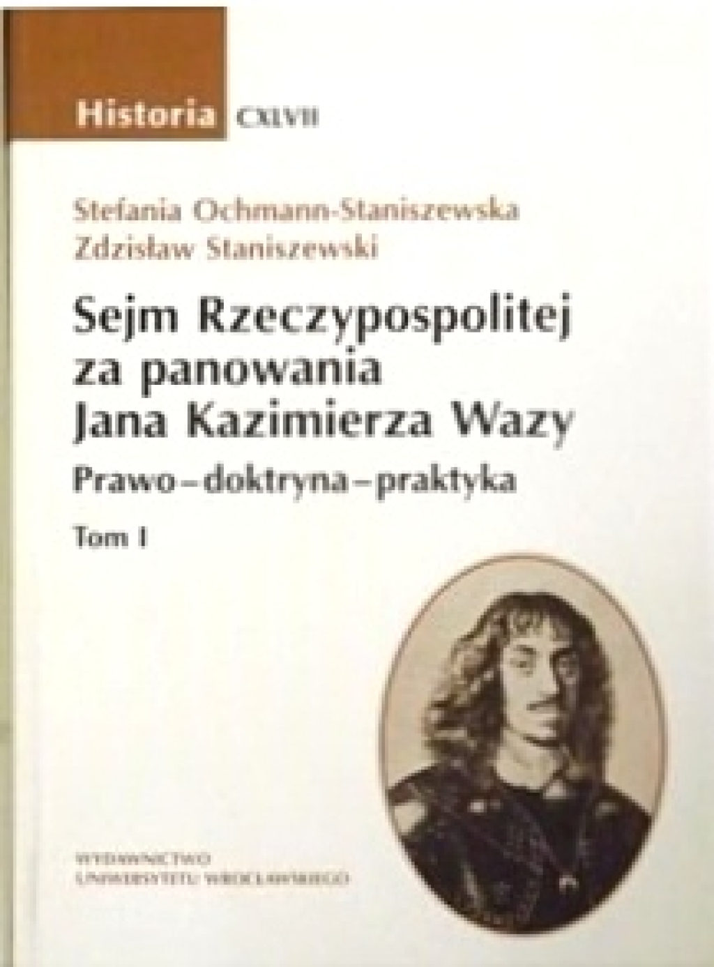 Sejm Rzeczypospolitej za panowania Jana Kazimierza Wazy. Prawo - doktryna - praktyka, t. I-II
