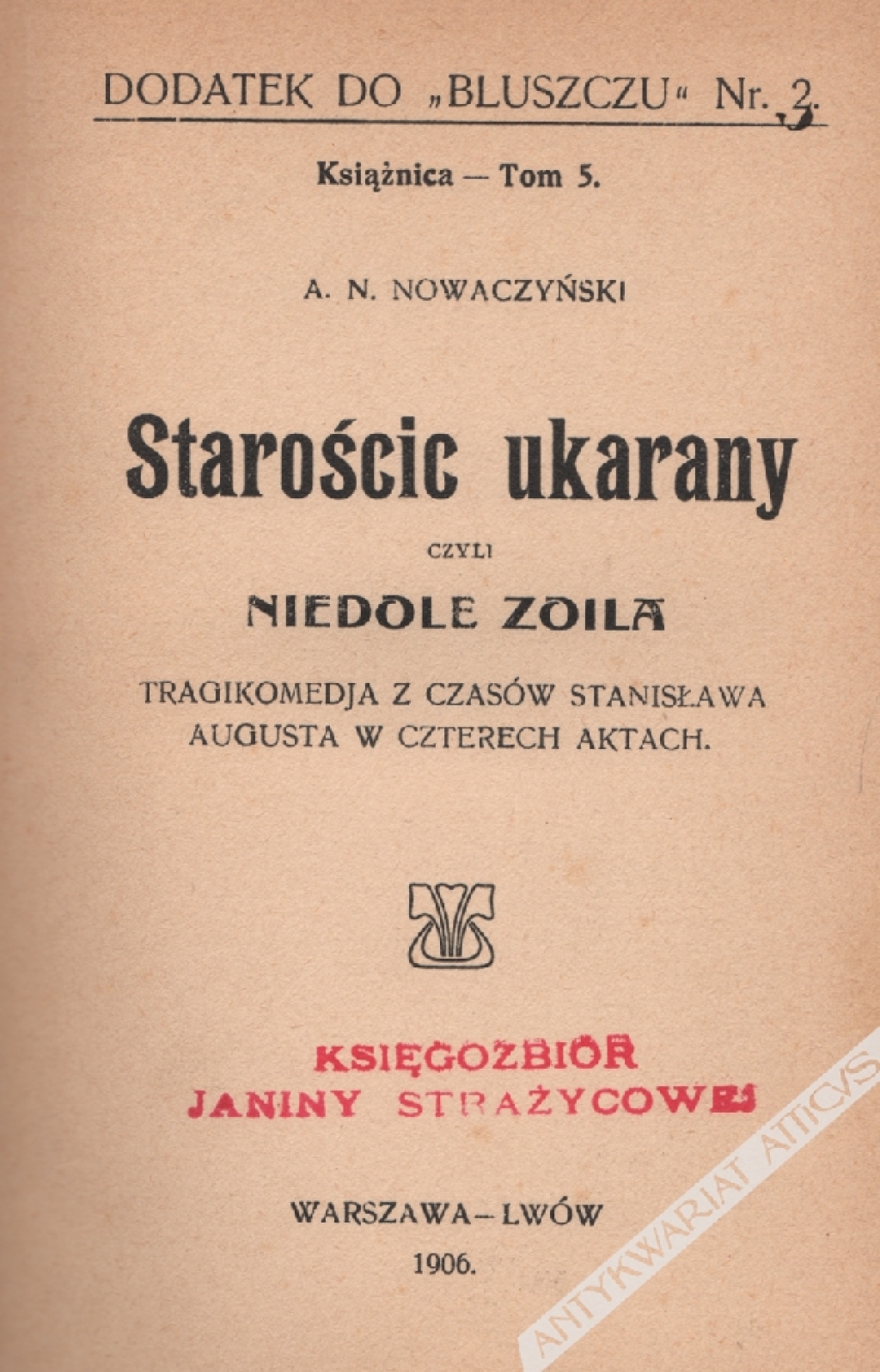 Starościc ukarany czyli Niedole Zoila. Tragikomedya z czasów Zygmunta Augusta w czterech aktach