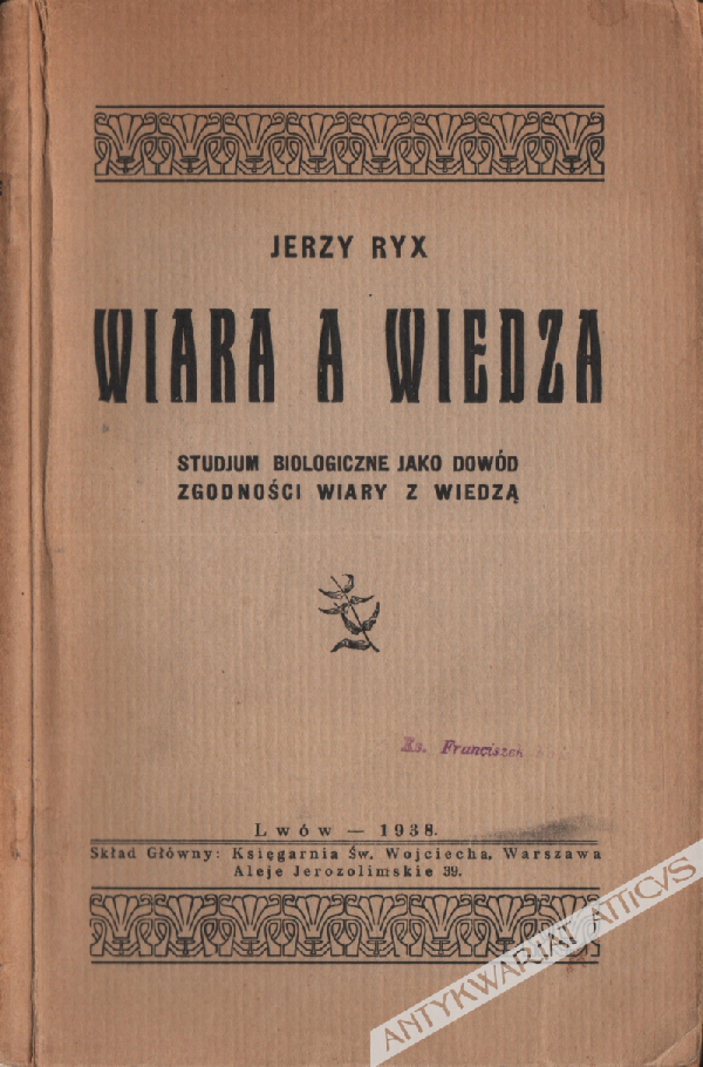 Wiara a wiedza. Studium biologiczne jako dowód zgodności wiary z wiedzą  [dedykacja od autora]