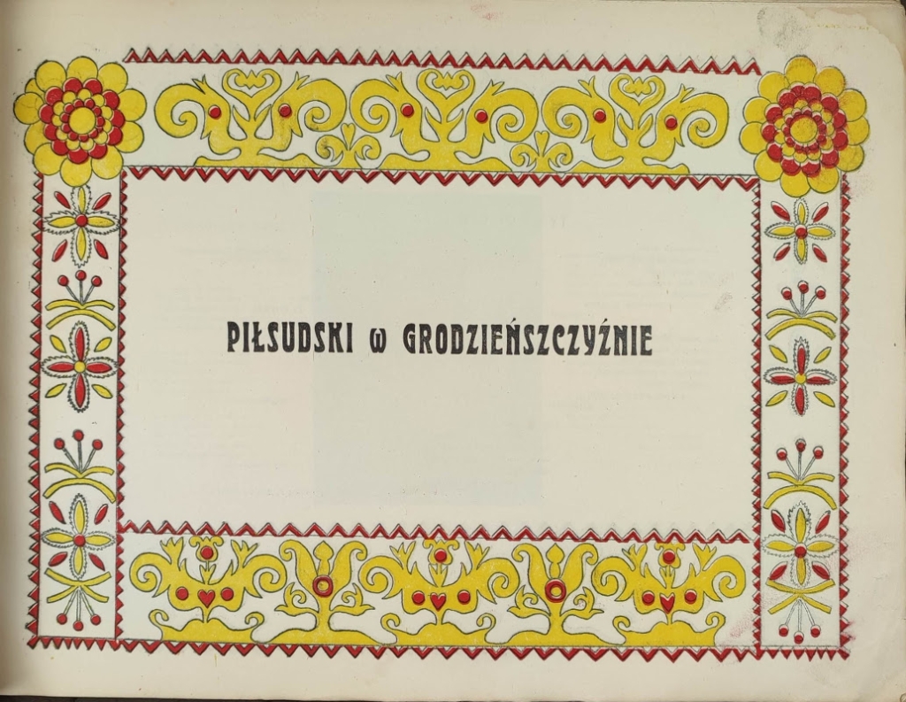 Piłsudski w Grodzieńszczyźnie. Jednodniówka: Grodno, dn. 19. III.1925