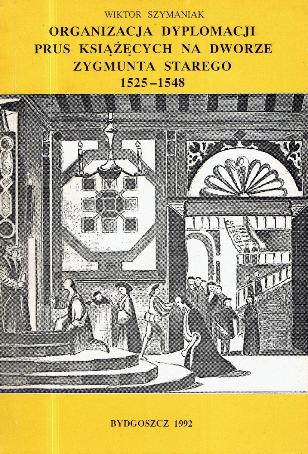 Organizacja dyplomacji Prus Książęcych na dworze Zygmunta Starego 1525-1548