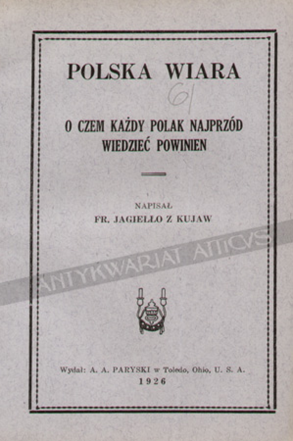 Polska wiara. O czem każdy Polak najprzód wiedzieć powinien