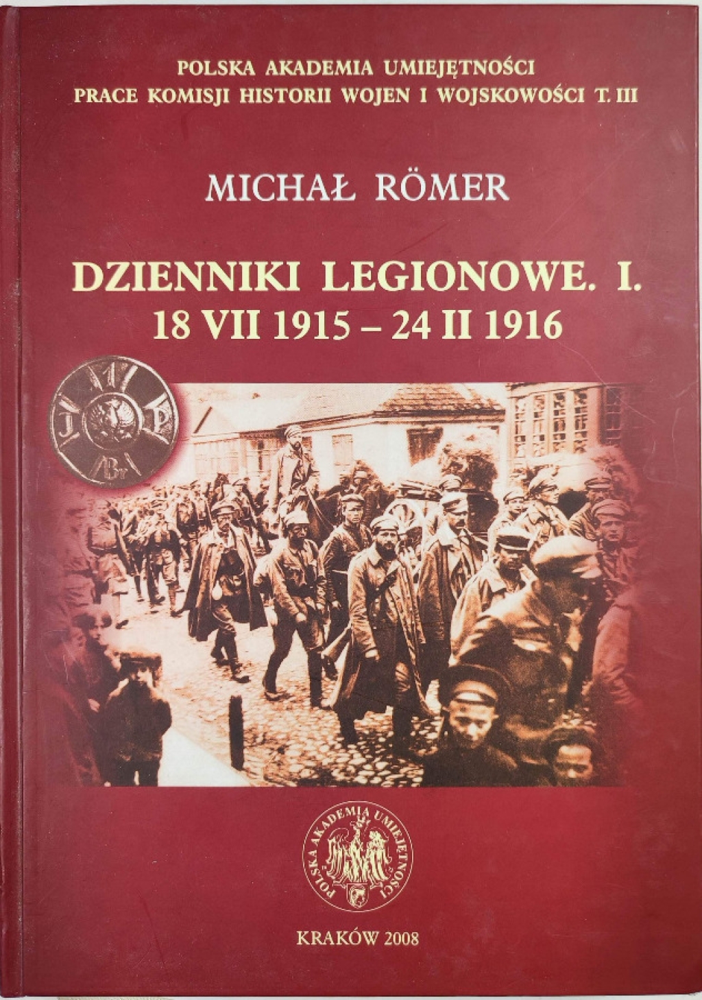 Dzienniki Legionowe. I. 18 VII 1915 - 24 II 1916