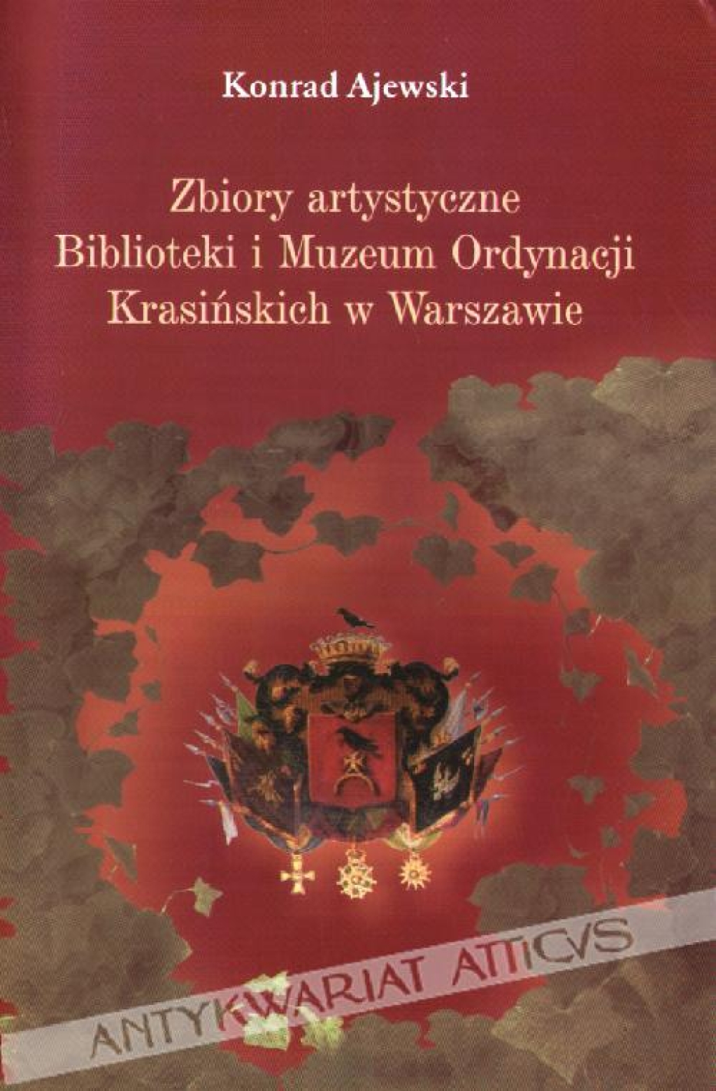 Zbiory artystyczne Biblioteki i Muzeum Ordynacji Krasińskich w Warszawie. Losy, ludzie, znaczenie