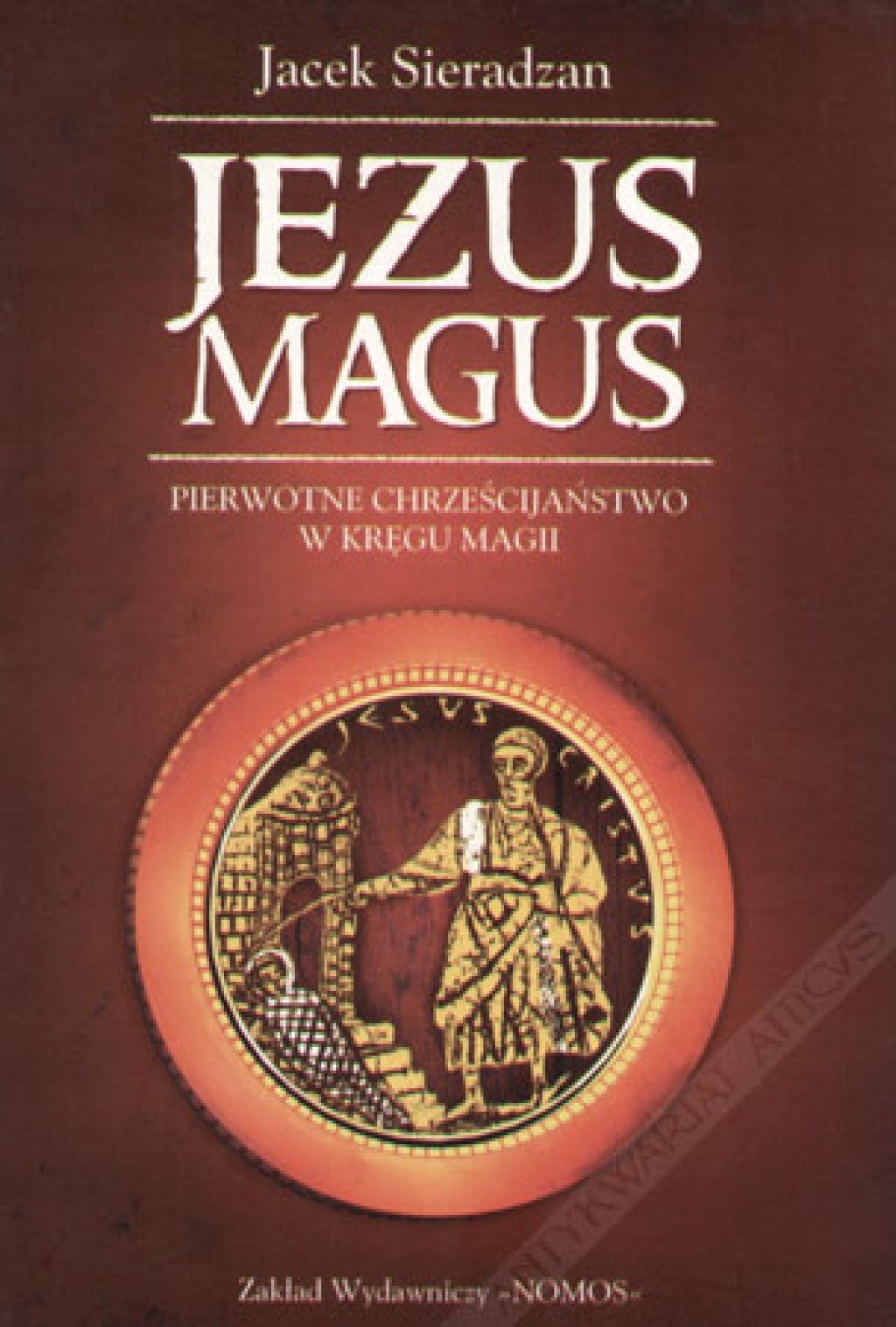 Jezus Magus. Pierwotne chrześcijaństwo w kręgu magii