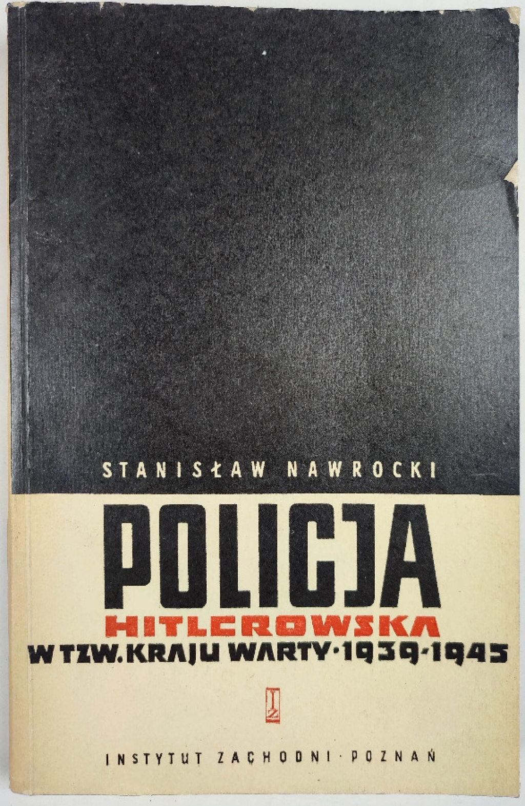 Policja hitlerowska w tzw. Kraju Warty 1939-1945
