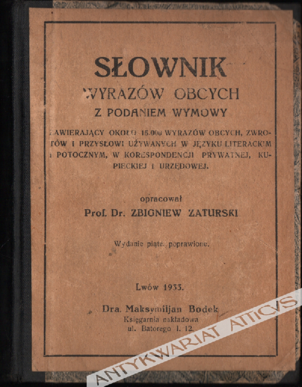 Słownik wyrazów obcych z podaniem wymowy zawierający około 15.000 wyrazów obcych i przysłowi używanych w języku literackim i potocznym, w korespondencji prywatnej, kupieckiej i urzędowej