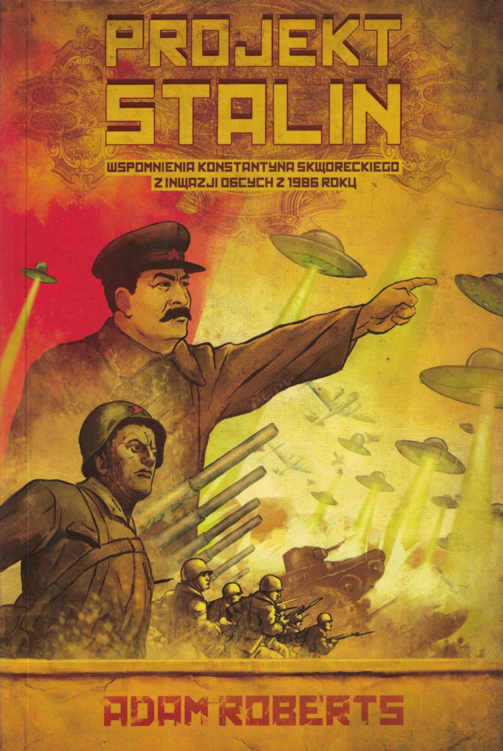 Projekt Stalin. Wspomnienia Konstantyna Skworeckiego z inwazji obcych z 1986 roku