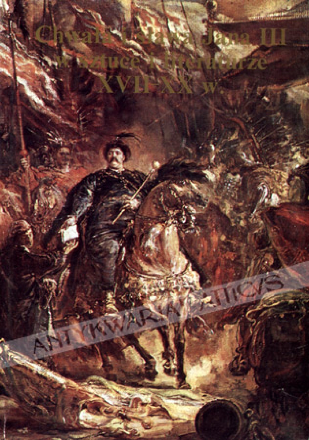 Chwała i sława Jana III w sztuce i  literaturze XVII-XX w. Katalog wystawy jubileuszowej z okazji trzechsetlecia odsieczy wiedeńskiej. Wrzesień-Grudzień 1983Lob und Ruhm Johannes III in Kunst und Literatur des XVII-XX Jh. Katalog der Jubilaumsausstellun