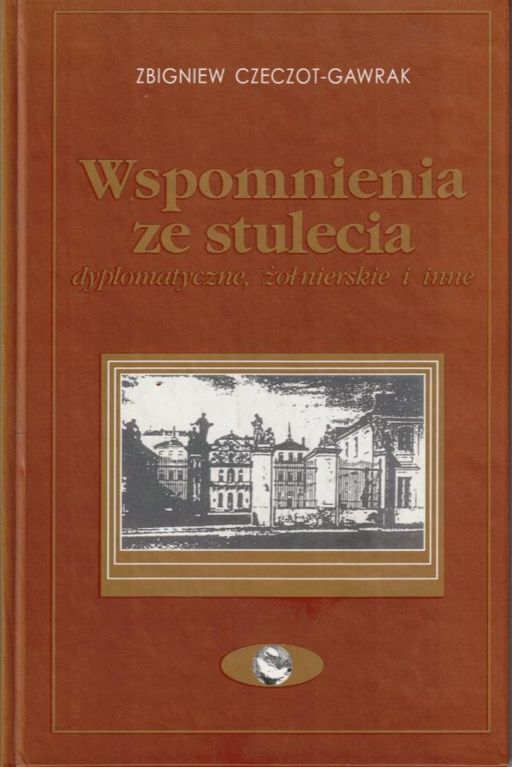 Wspomnienia ze stulecia, dyplomatyczne, żołnierskie i inne [autograf]