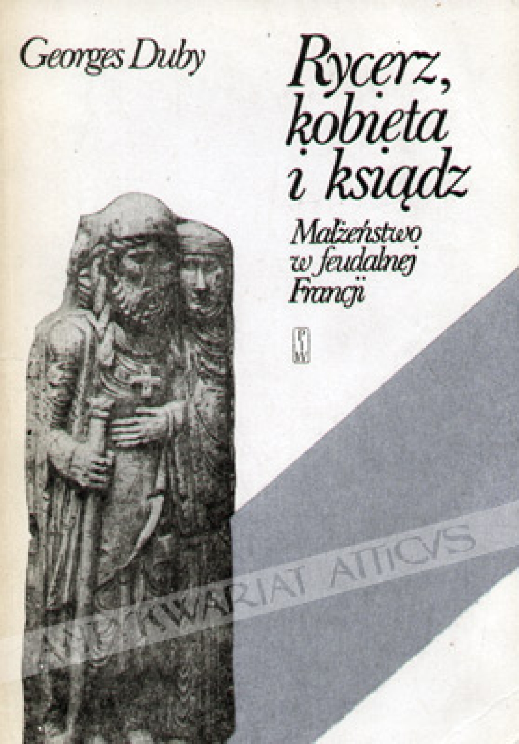 Rycerz, kobieta i ksiądz. Małżeństwo w feudalnej Francji