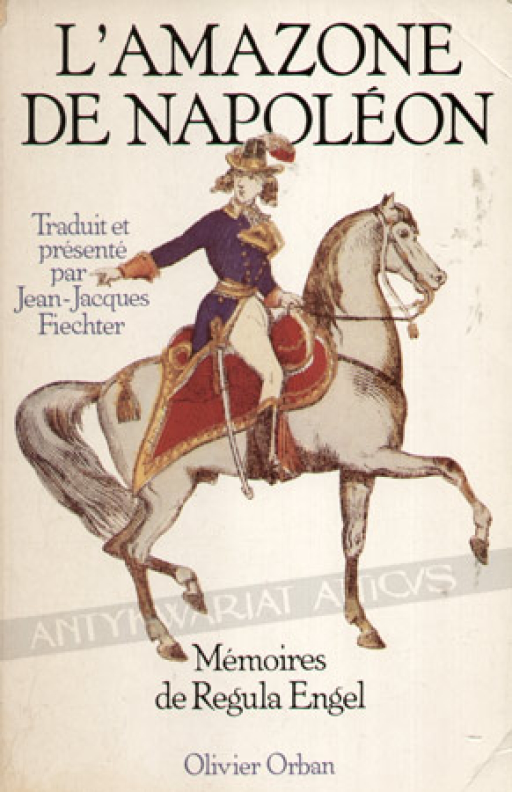 L'Amazone de Napoleon. Memoires de Regula Engel
