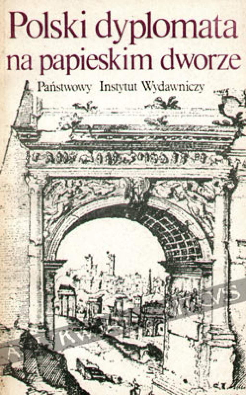 Polski dyplomata na papieskim dworze. Wybór listów Jerzego z Tyczyna do Marcina Kromera (1554-1585)