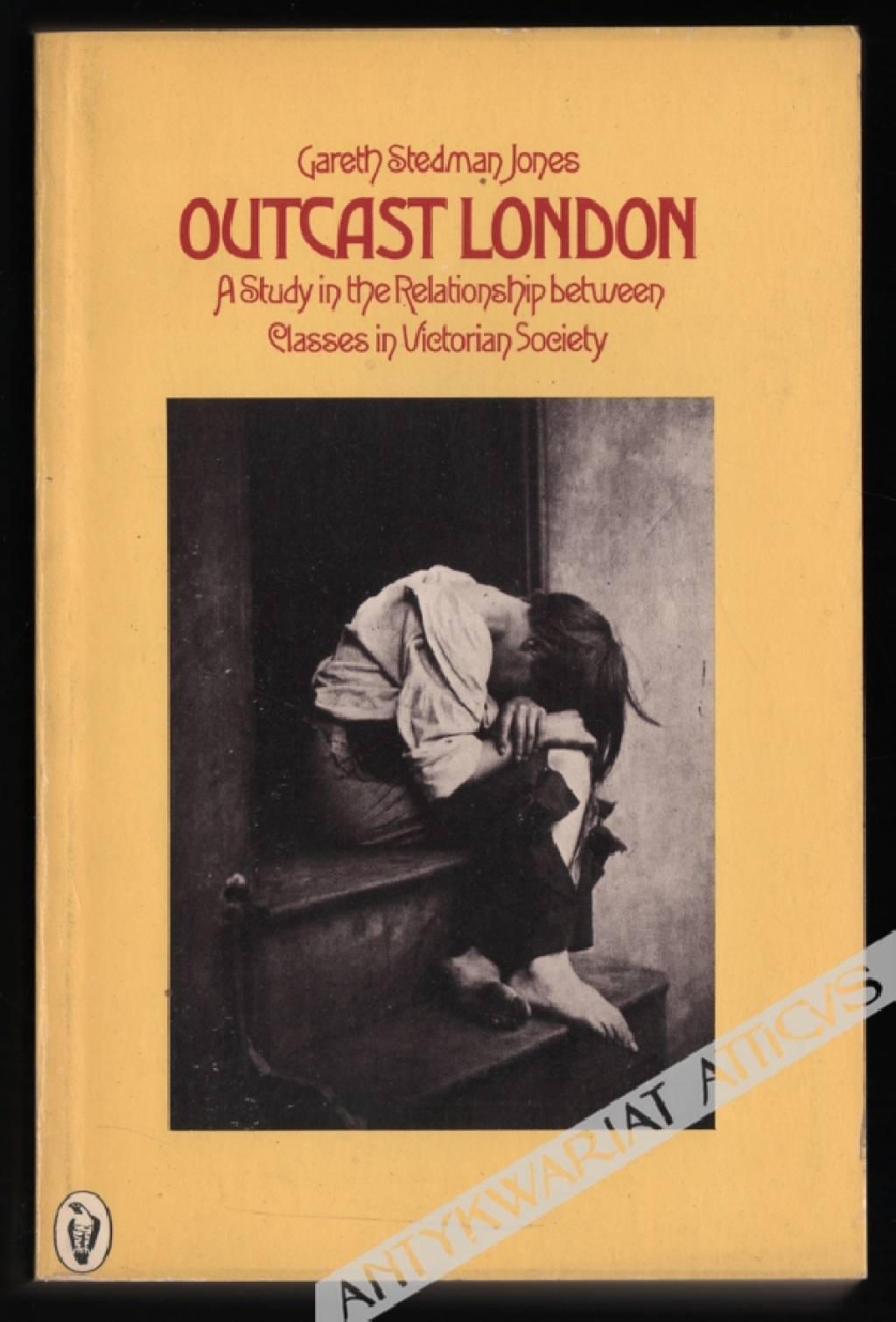Outcast London. A Study in the Relationship between Classes in Victorian Society