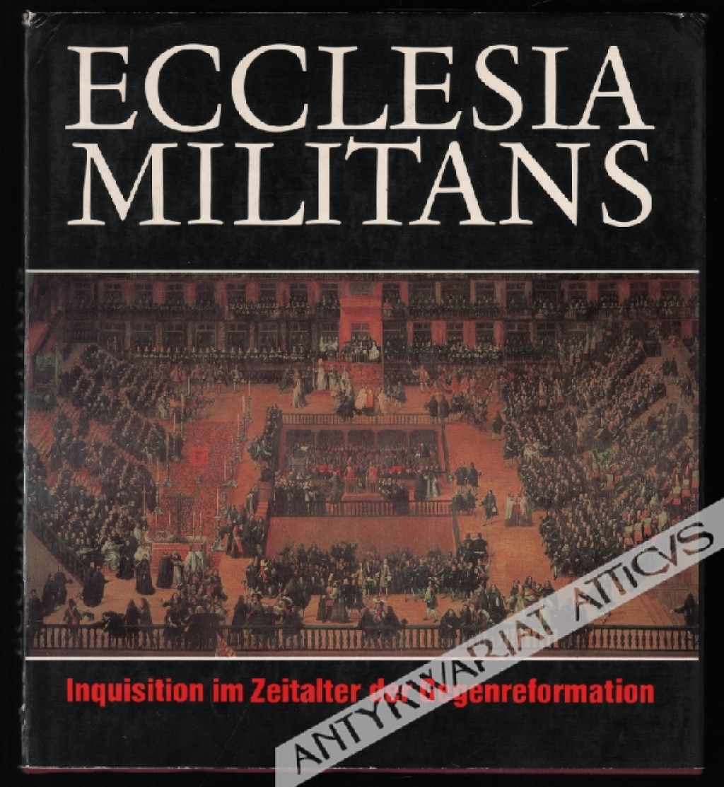 Ecclesia militans. Inquisition im Zaitalter der Gegenreformation