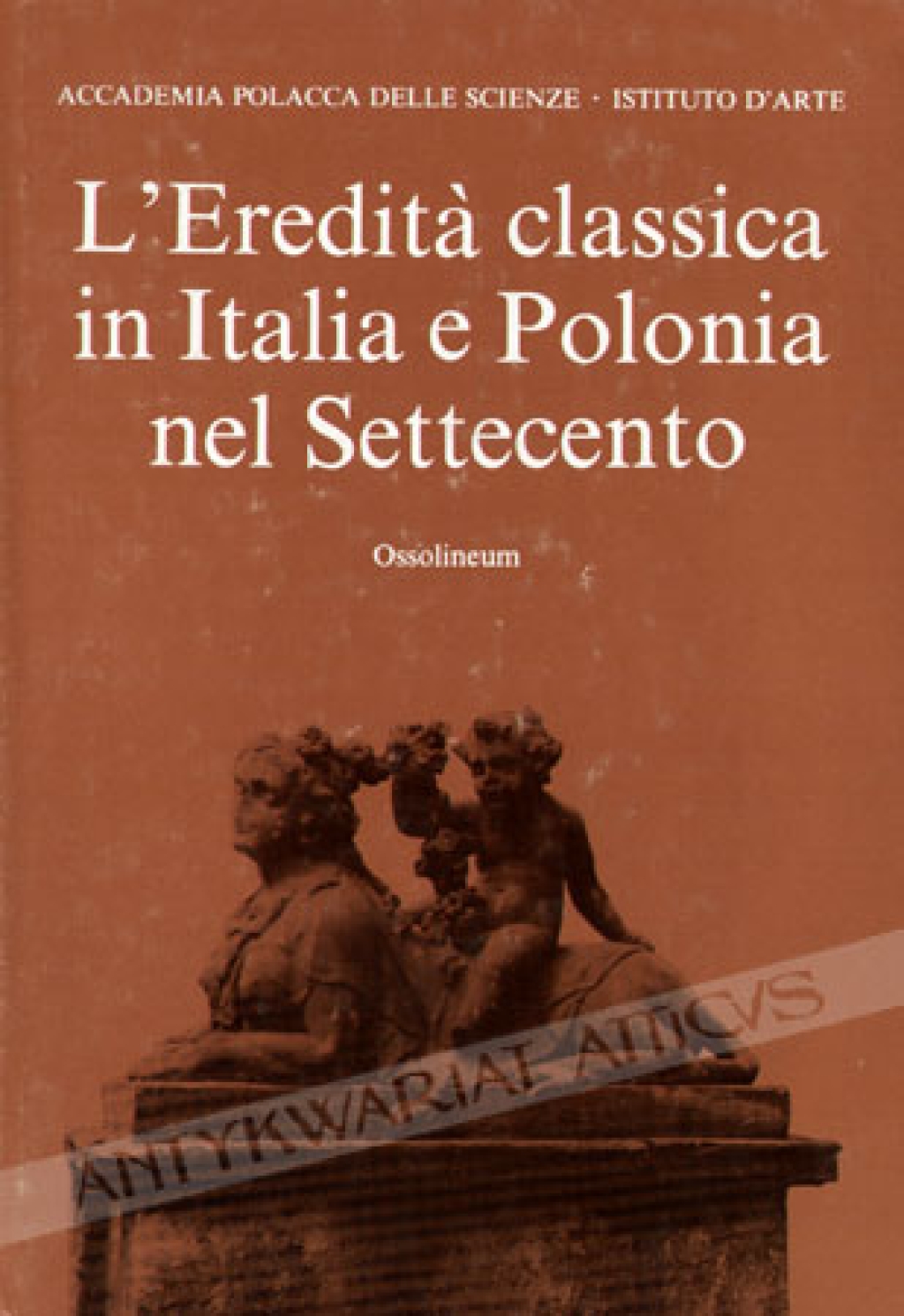 L' eredita classica in Italia e Polonia nel settecento [Tradycja antyczna we Włoszech i w Polsce w XVI w.]