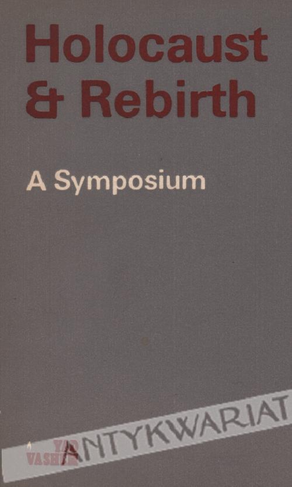 Holocaust and Rebirth. A Symposium