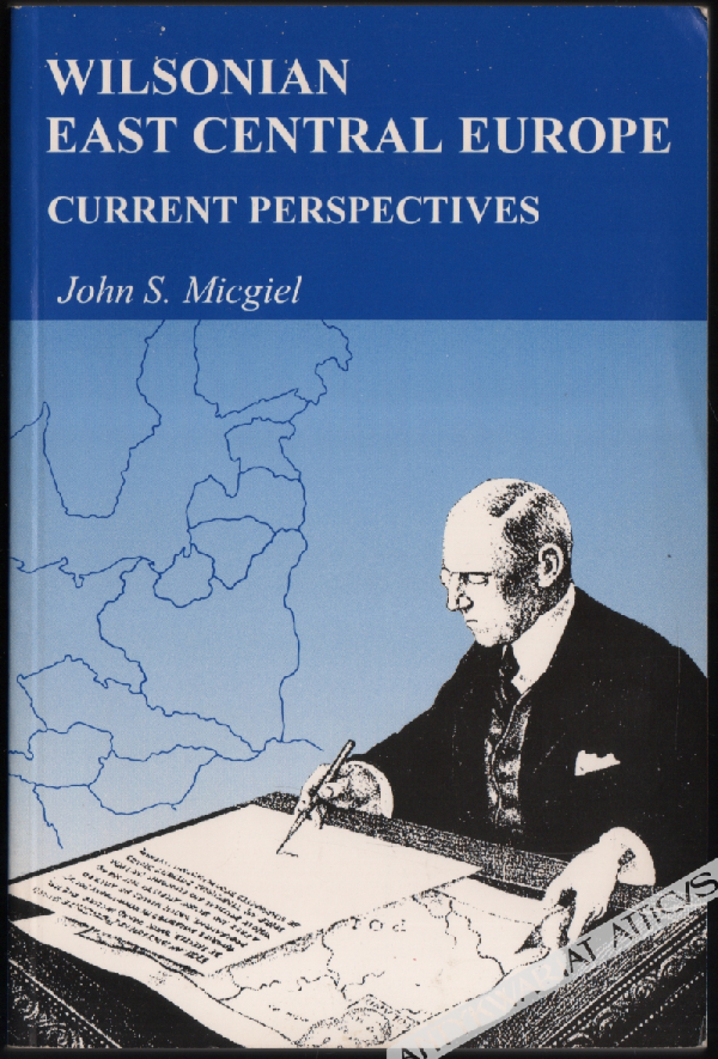 Wilsonian East Central Europe. Current perspectives