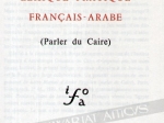 Manuel D'Arabe Egyptien (Parler du Caire); Lexique Pratique Francais-Arabe (Parler du Caire) [współoprawne]