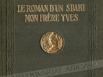 Le Roman d\' un Spahi. Mon frere Yves 