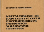 Kształtowanie się kapitalistycznych przedsiębiorstw prasowych w Warszawie (1851-1860) [egz. z księgozbioru J. Łojka]