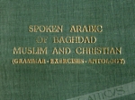  Spoken arabic of Baghdad, Part One: Grammar and Exercises;
 Christian Arabic of Baghdad;
 Spoken arabic of Baghdad, Part Two: Anthology of texts [współoprawne]
