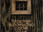 Tradycyjne budownictwo ludowe Kujaw [dedykacja od autorki]