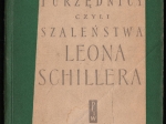 Artyści i urzędnicy czyli szaleństwa Leona Schillera [dedykacja od autora]