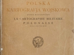 Polska kartografja wojskowa (zarys historyczy)  La cartographie militaire polonaise (essai historique)