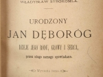 Szkolne czasy. Nowe opowadania Jana Dęboroga, Janko Cmentarnik. Gawęda ludowa, Urodzony Jan Dęboróg, Kęs chleba. Gawęda z pól Nadniemeńskich, Wielki czwartek. Obrazek wioskowy, Starosta Kopanicki. Więzień w Sonnenburgu [współoprawne]