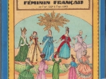 L'Histoire du Costume Féminin Français de l'An 1037 à 1870.