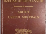 O rzeczach kopalnych, tom I.About useful minerals volume I [reprint]