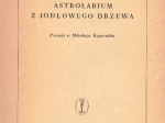 Astrolabium z jodłowego drzewa. Poemat o Mikołaju Koperniku [dedykacja odautorska dla M. Voita]