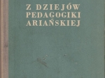 Z dziejów pedagogiki ariańskiej [autograf]