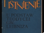 Filozof i istnienie. U podstaw teodycei  G. W. Leibniza.  [dedykacja od autora]