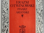 Erazm Otwinowski poeta ariański  [dedykacja od autora dla prof.  M. Głowińskiego]