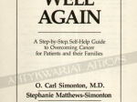 Getting Well Again. A Step-by-Step, Self-Help Guide to Overcoming Cancer for Patients and their Families [autograf]