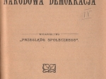 Rozmyślania polityczne: cz. I. Próba programu pod rządem rosyjskim przez F. A.[współoprawne] zGłos z ludu w kwestyi polskiej, napisał Chłop.[współoprawne z]Antoni OSUCHOWSKI, Polacy i polityka wynaradawiająca[współoprawne z]Ludwik KULCZYCKI, Narodowa Demo