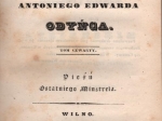 Tłómaczenia Antoniego Edwarda Odyńca. Tom czwarty. Pieśń Ostatniego Minstrela Poema Waltera Skotta w sześciu pieśniach 