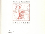 Katharsis. O uzdrowicielskiej mocy natury i sztuki  [autograf]