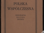 Polska współczesna. Geografja polityczna - kultura duchowa - wiadomości prawno-polityczne