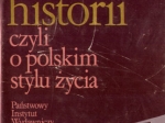 Potrzeba historii, czyli o polskim stylu życia. Wybór pism, t. I-II