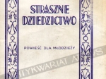 Straszne dziedzictwo. Powieść dla młodzieży z czasów Władysława Jagiełły