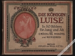 Die Königin Luise. In 50 Bildern für jung und alt. 