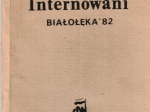 Internowani. Białołęka '82  [drugi obieg, 20 fotografii]