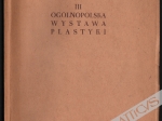 III Ogólnopolska Wystawa Plastyki. Malarstwo - rzeźba - grafika - satyra (grudzień 1952 - luty 1953). [socrealizm]