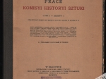 Prace Komisyi Historyi Sztuki, t. I - zeszyt I. Sprawozdań Komisyi do Badania Historyi Sztuki w Polsce t. X