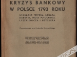 Kryzys bankowy w Polsce 1793 roku. Upadłość Teppera, Szulca, Kabryta, Prota Potockiego, Łyszkiewicza i Heyzlera [dedykacja od autora]